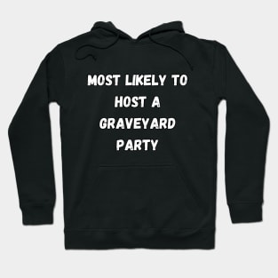 Most likely to host a graveyard party. Halloween, matching Hoodie